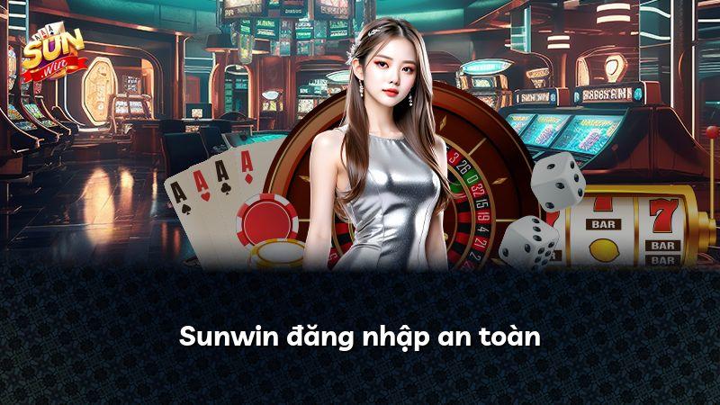 Sunwin đăng nhập an toàn